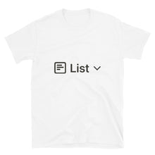 Load image into Gallery viewer, List View T-Shirt